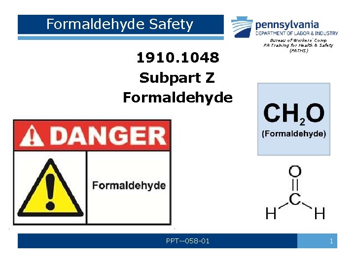 Formaldehyde Safety 1910. 1048 Subpart Z Formaldehyde PPT--058 -01 Bureau of Workers’ Comp PA