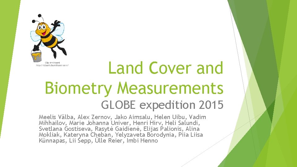 Land Cover and Biometry Measurements GLOBE expedition 2015 Meelis Välba, Alex Zernov, Jako Aimsalu,
