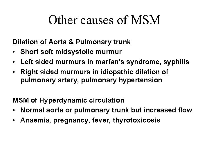 Other causes of MSM Dilation of Aorta & Pulmonary trunk • Short soft midsystolic