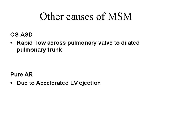 Other causes of MSM OS-ASD • Rapid flow across pulmonary valve to dilated pulmonary