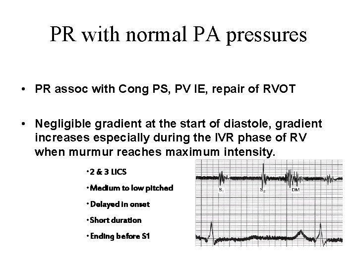 PR with normal PA pressures • PR assoc with Cong PS, PV IE, repair