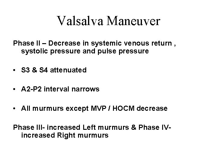 Valsalva Maneuver Phase II – Decrease in systemic venous return , systolic pressure and