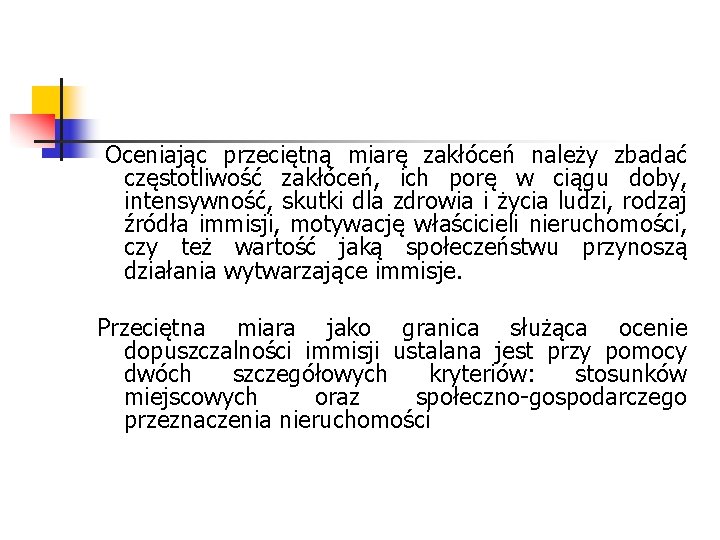  Oceniając przeciętną miarę zakłóceń należy zbadać częstotliwość zakłóceń, ich porę w ciągu doby,