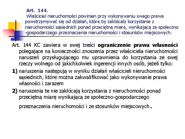  Art. 144. Właściciel nieruchomości powinien przy wykonywaniu swego prawa powstrzymywać się od działań,