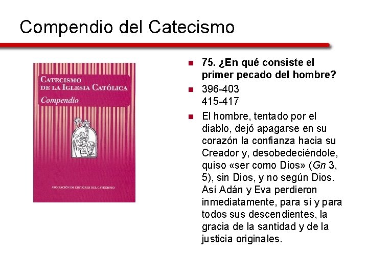 Compendio del Catecismo n n n 75. ¿En qué consiste el primer pecado del