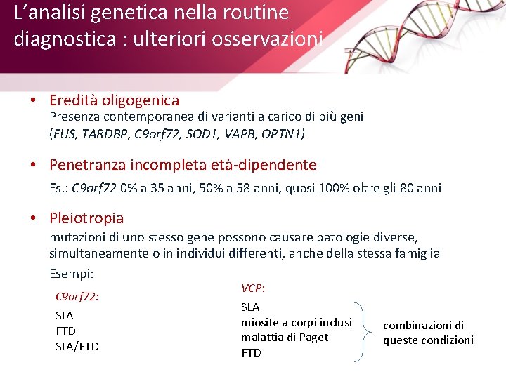 L’analisi genetica nella routine diagnostica : ulteriori osservazioni • Eredità oligogenica Presenza contemporanea di