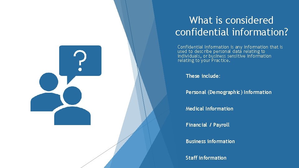 What is considered confidential information? Confidential Information is any information that is used to