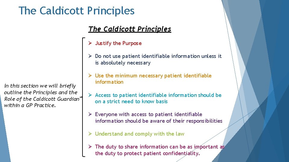 The Caldicott Principles Ø Justify the Purpose Ø Do not use patient identifiable information