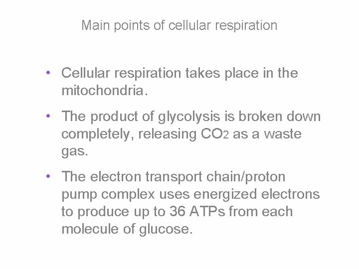 Main points of cellular respiration • Cellular respiration takes place in the mitochondria. •