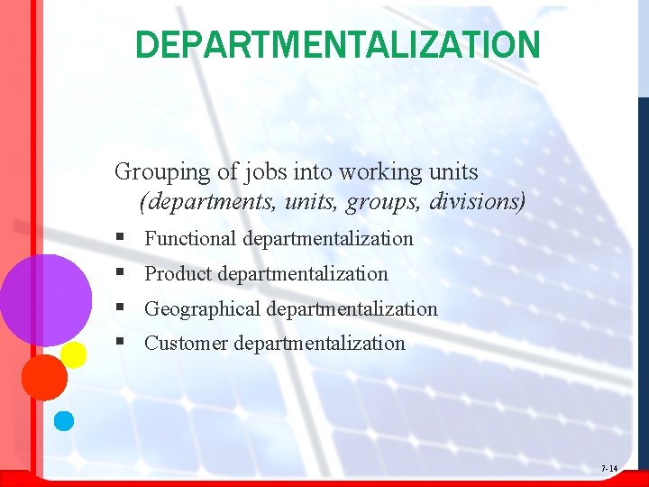 DEPARTMENTALIZATION Grouping of jobs into working units (departments, units, groups, divisions) § § Functional