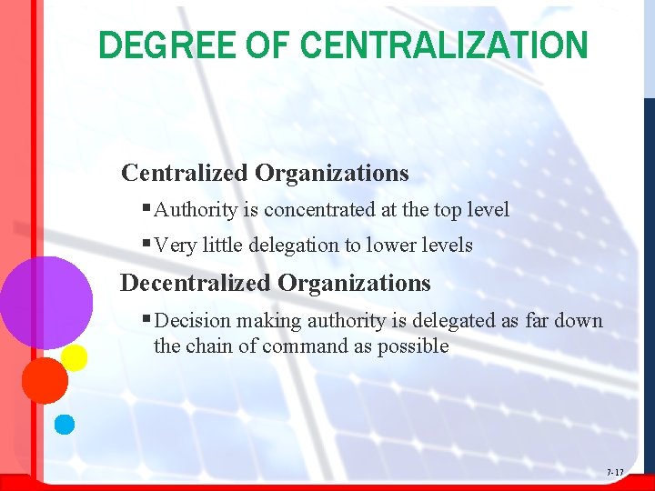 DEGREE OF CENTRALIZATION Centralized Organizations § Authority is concentrated at the top level §