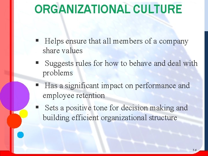 ORGANIZATIONAL CULTURE § Helps ensure that all members of a company share values §