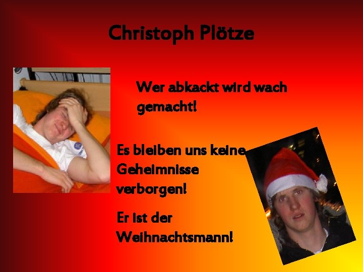 Christoph Plötze Wer abkackt wird wach gemacht! Es bleiben uns keine Geheimnisse verborgen! Er