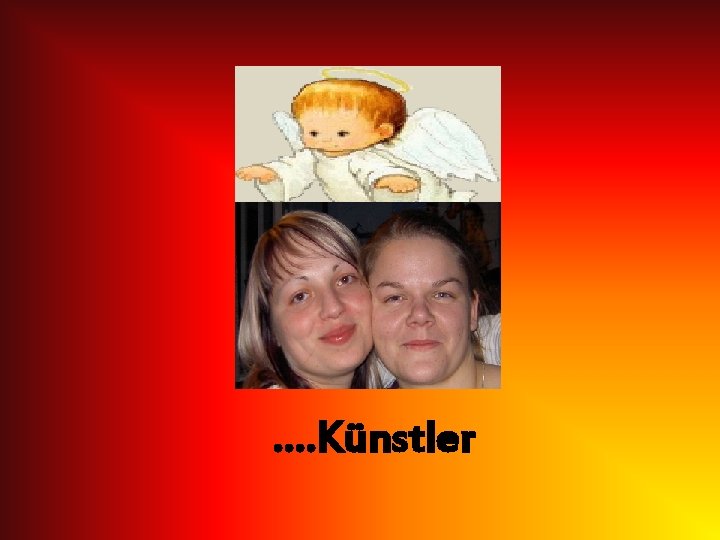 …. Künstler 