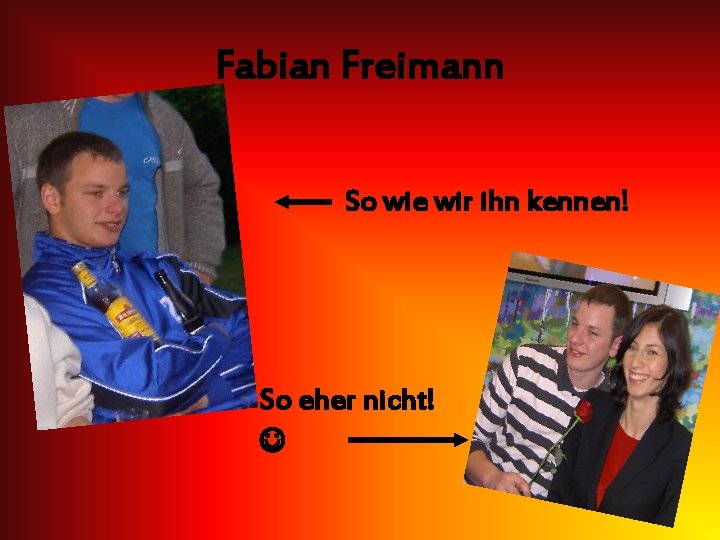 Fabian Freimann So wie wir ihn kennen! So eher nicht! 