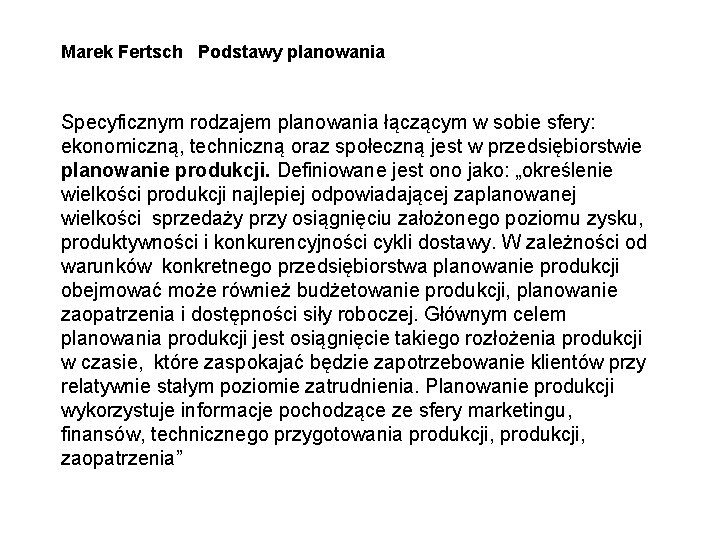 Marek Fertsch Podstawy planowania Specyficznym rodzajem planowania łączącym w sobie sfery: ekonomiczną, techniczną oraz Marek Fertsch Podstawy planowania Specyficznym rodzajem planowania łączącym w sobie sfery: ekonomiczną, techniczną oraz