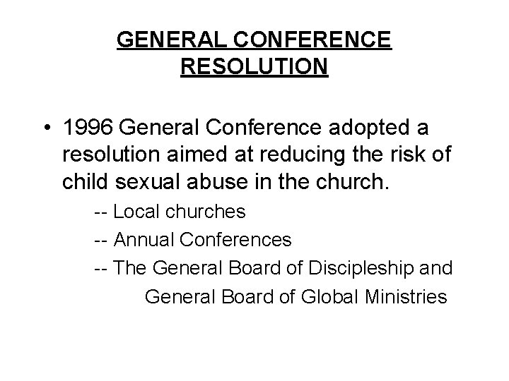 GENERAL CONFERENCE RESOLUTION • 1996 General Conference adopted a resolution aimed at reducing the