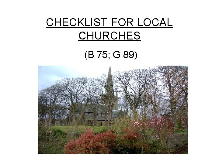 CHECKLIST FOR LOCAL CHURCHES (B 75; G 89) 