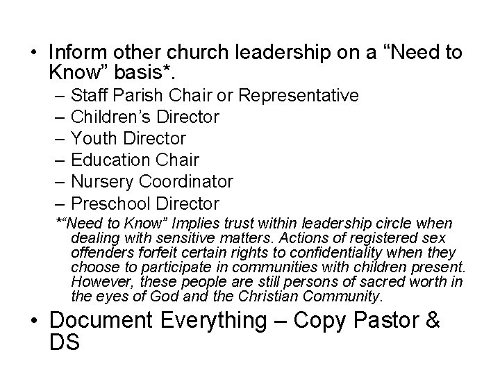  • Inform other church leadership on a “Need to Know” basis*. – Staff