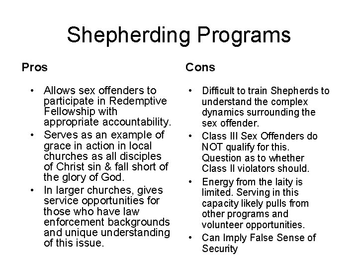 Shepherding Programs Pros • Allows sex offenders to participate in Redemptive Fellowship with appropriate