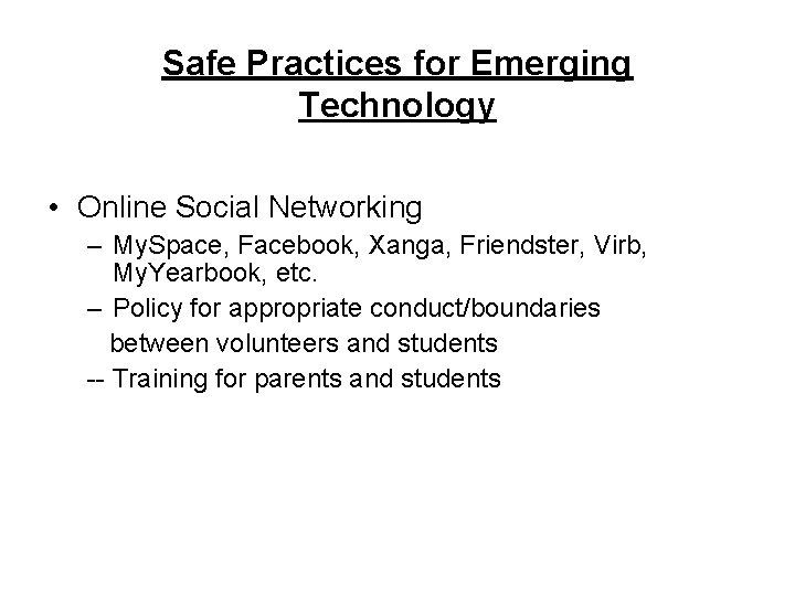 Safe Practices for Emerging Technology • Online Social Networking – My. Space, Facebook, Xanga,