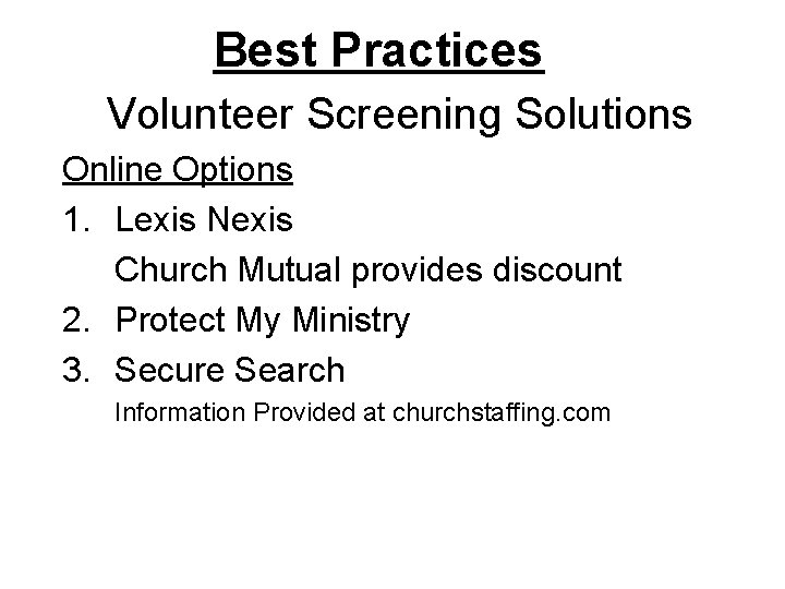 Best Practices Volunteer Screening Solutions Online Options 1. Lexis Nexis Church Mutual provides discount