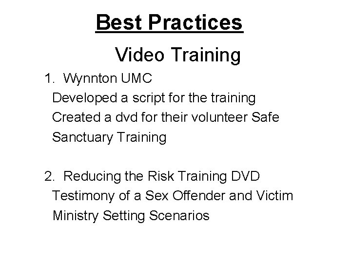 Best Practices Video Training 1. Wynnton UMC Developed a script for the training Created