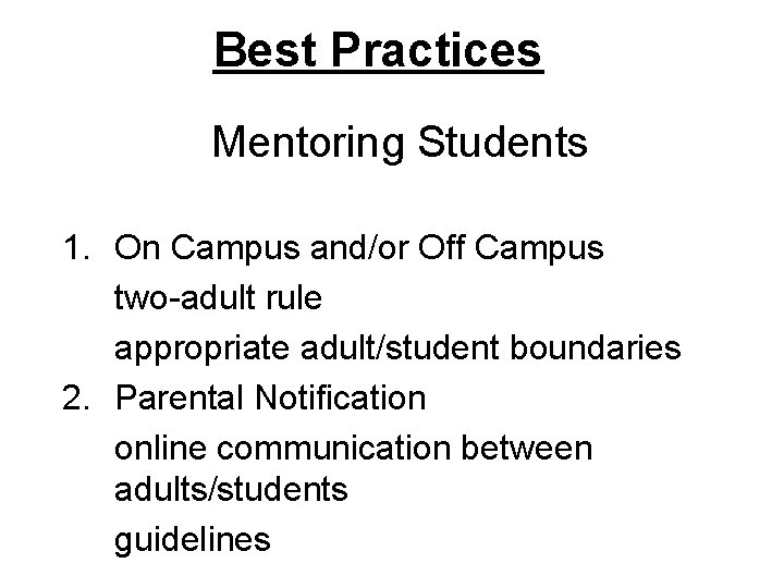 Best Practices Mentoring Students 1. On Campus and/or Off Campus two-adult rule appropriate adult/student