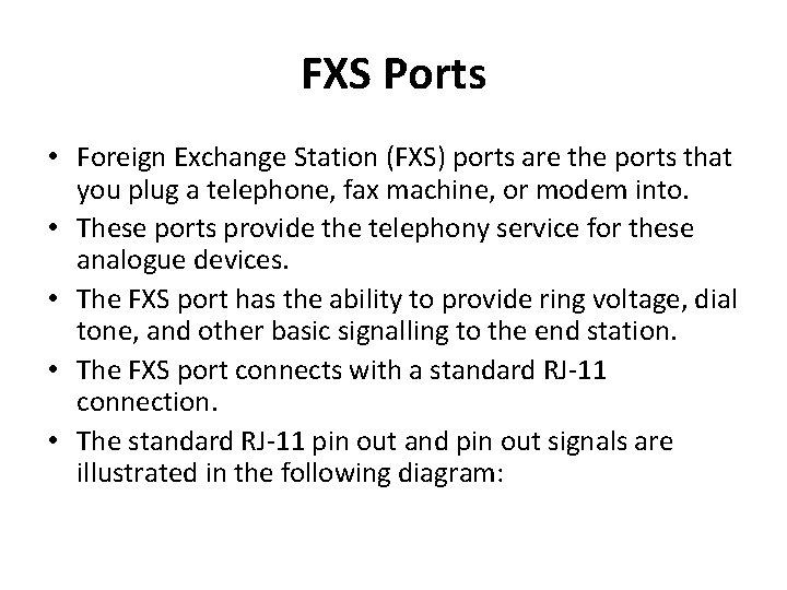FXS Ports • Foreign Exchange Station (FXS) ports are the ports that you plug