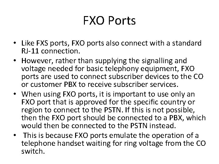 FXO Ports • Like FXS ports, FXO ports also connect with a standard RJ-11