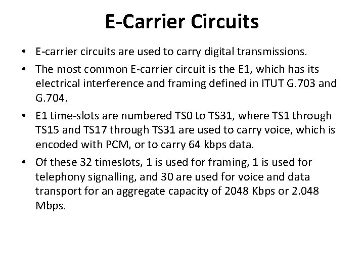 E-Carrier Circuits • E-carrier circuits are used to carry digital transmissions. • The most