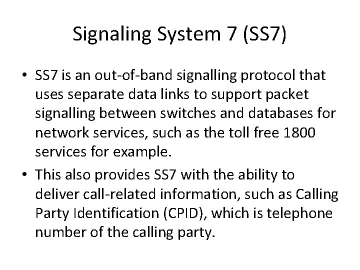 Signaling System 7 (SS 7) • SS 7 is an out-of-band signalling protocol that