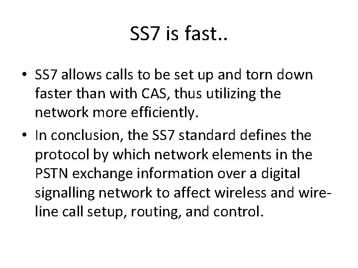 SS 7 is fast. . • SS 7 allows calls to be set up