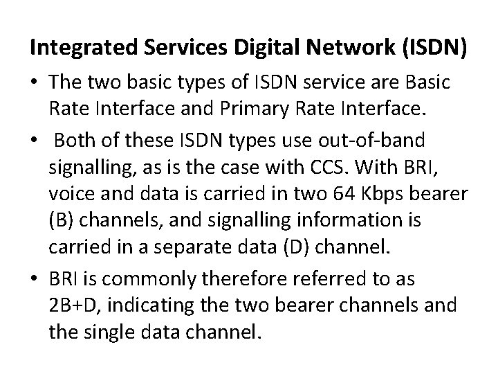 Integrated Services Digital Network (ISDN) • The two basic types of ISDN service are