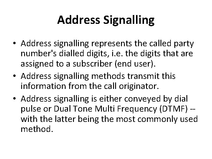 Address Signalling • Address signalling represents the called party number's dialled digits, i. e.
