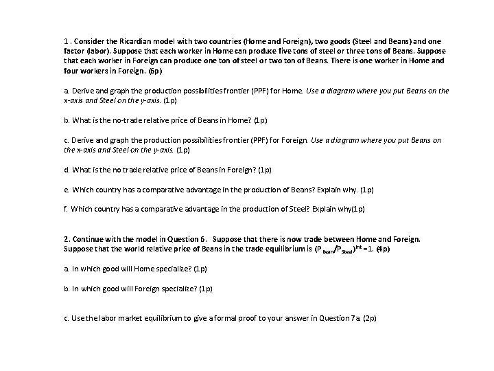 1. Consider the Ricardian model with two countries (Home and Foreign), two goods (Steel