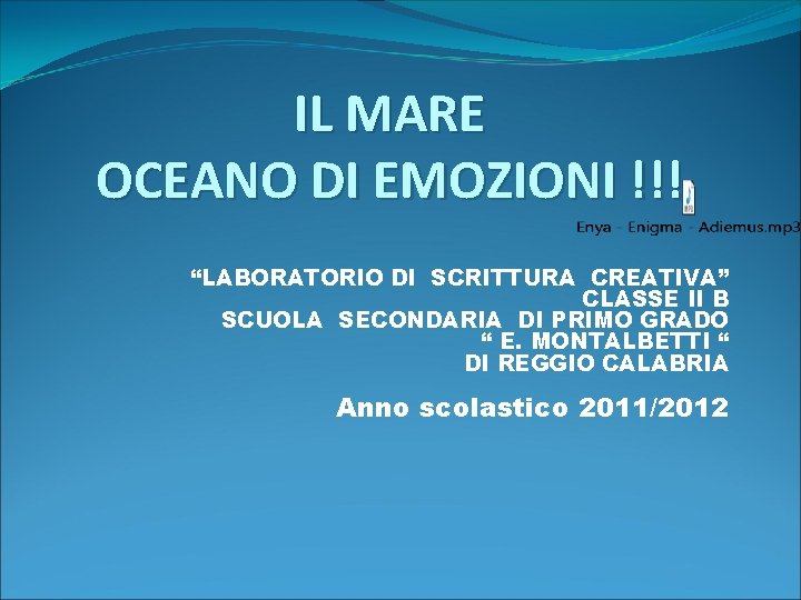IL MARE OCEANO DI EMOZIONI !!! “LABORATORIO DI SCRITTURA CREATIVA” CLASSE II B SCUOLA