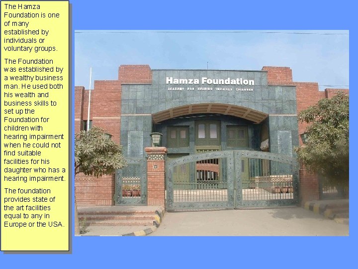 The Hamza Foundation is one of many established by individuals or voluntary groups. The