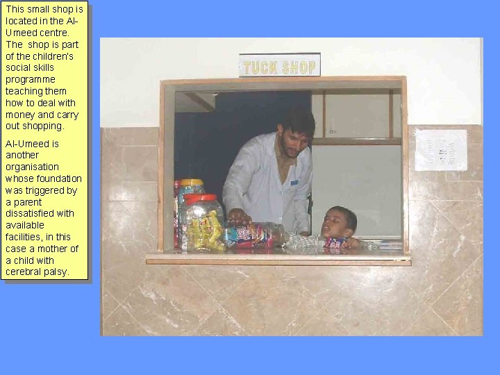 This small shop is located in the Al. Umeed centre. The shop is part