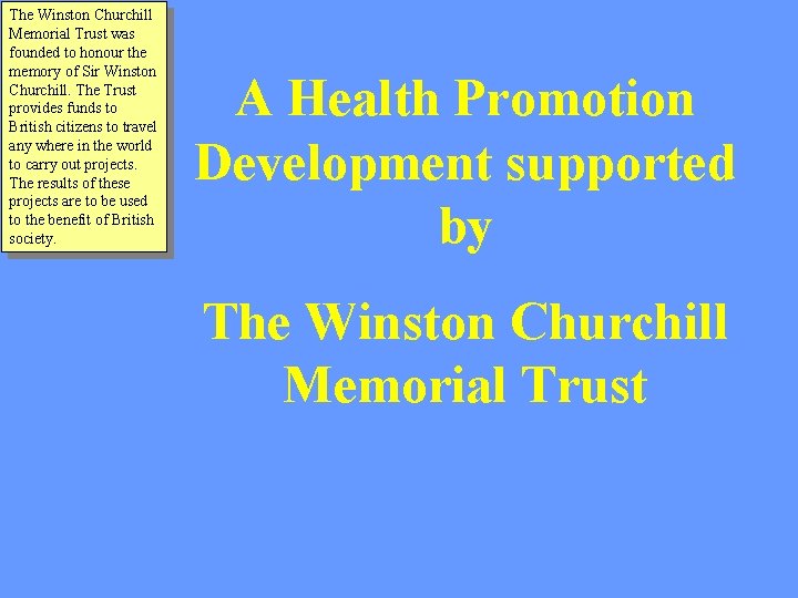 The Winston Churchill Memorial Trust was founded to honour the memory of Sir Winston
