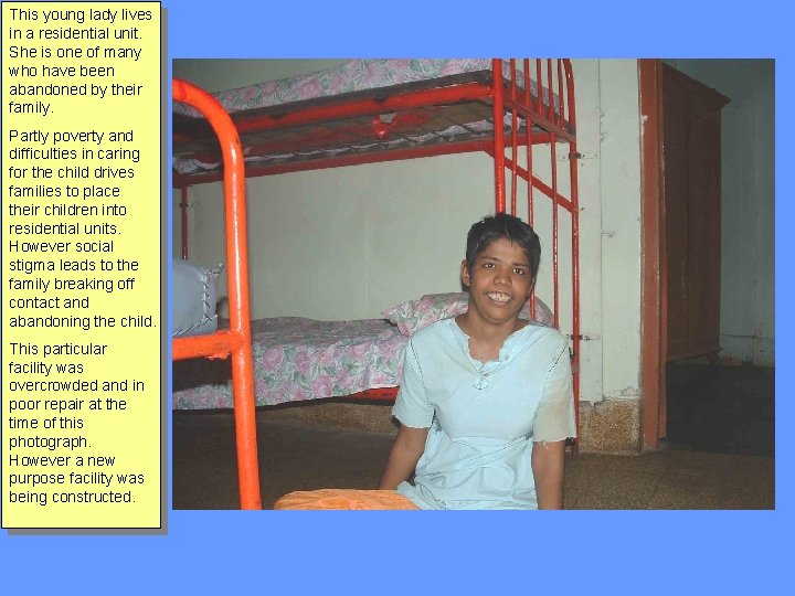 This young lady lives in a residential unit. She is one of many who