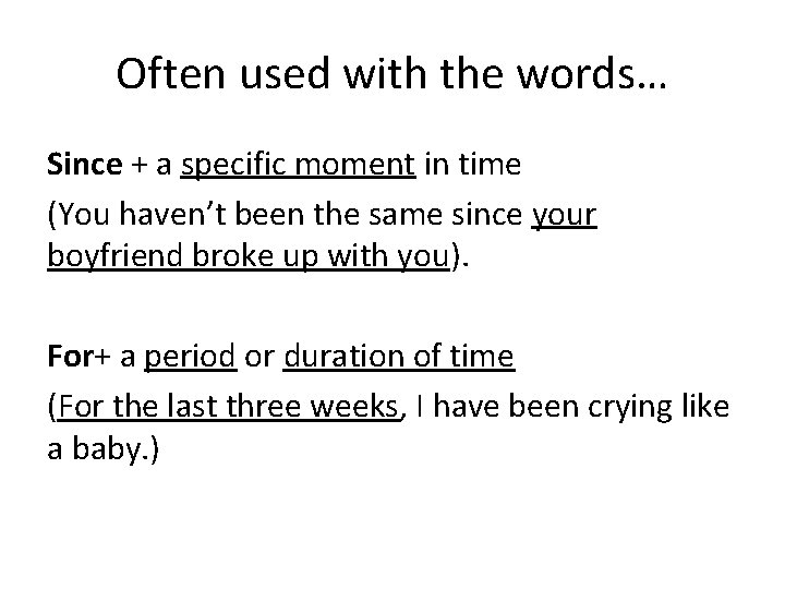 Often used with the words… Since + a specific moment in time (You haven’t Often used with the words… Since + a specific moment in time (You haven’t
