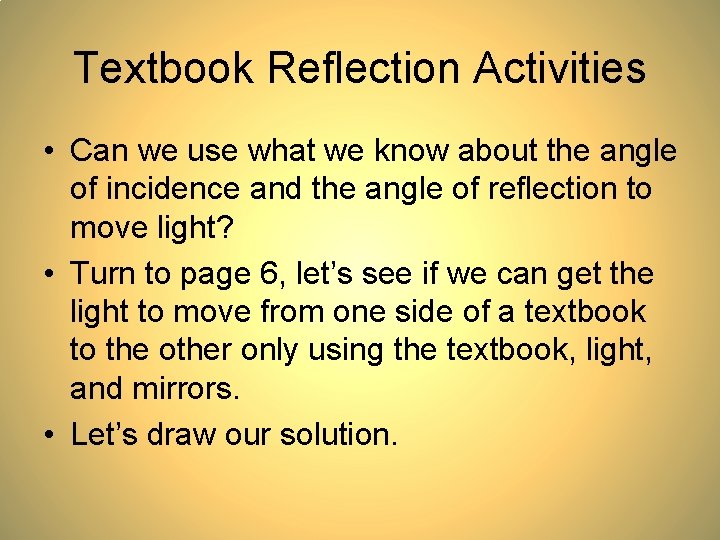 Textbook Reflection Activities • Can we use what we know about the angle of