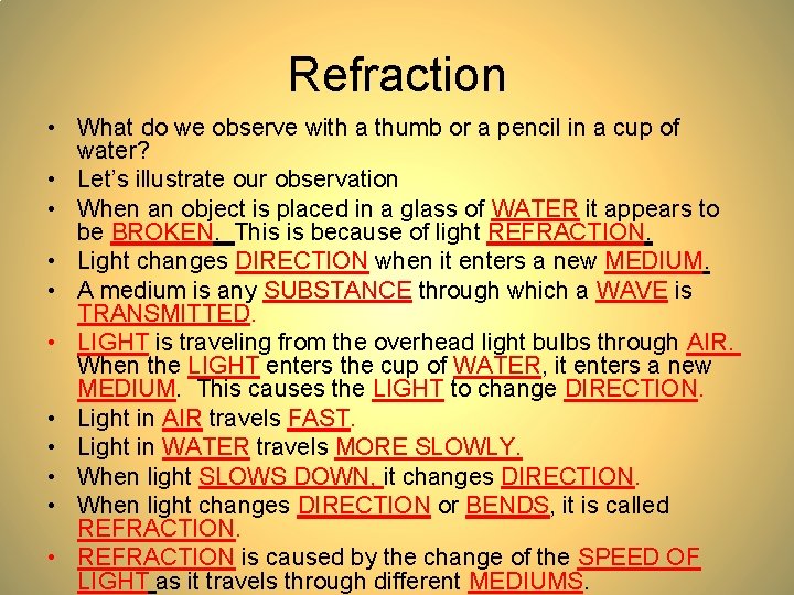 Refraction • What do we observe with a thumb or a pencil in a