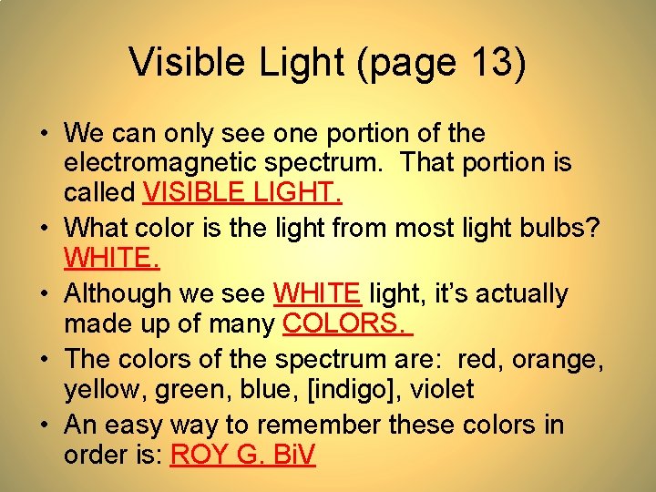 Visible Light (page 13) • We can only see one portion of the electromagnetic