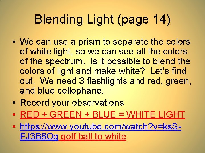 Blending Light (page 14) • We can use a prism to separate the colors