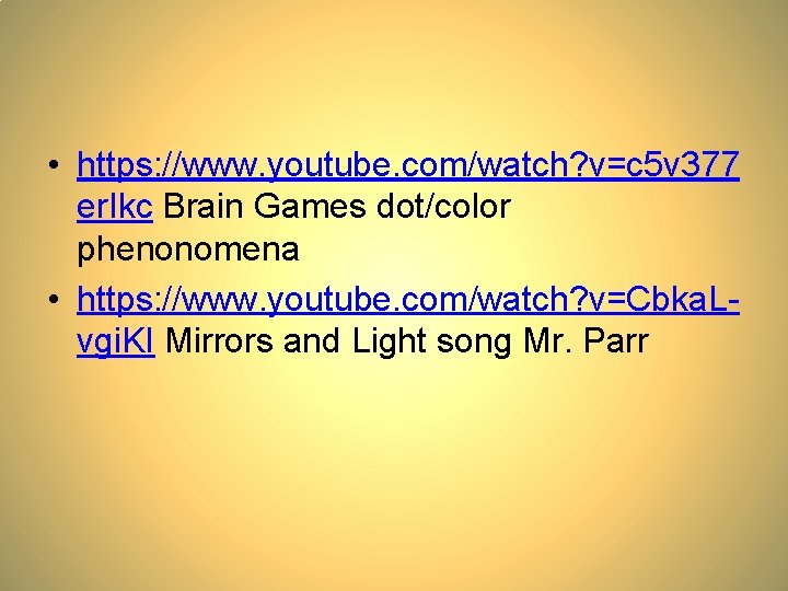  • https: //www. youtube. com/watch? v=c 5 v 377 er. Ikc Brain Games
