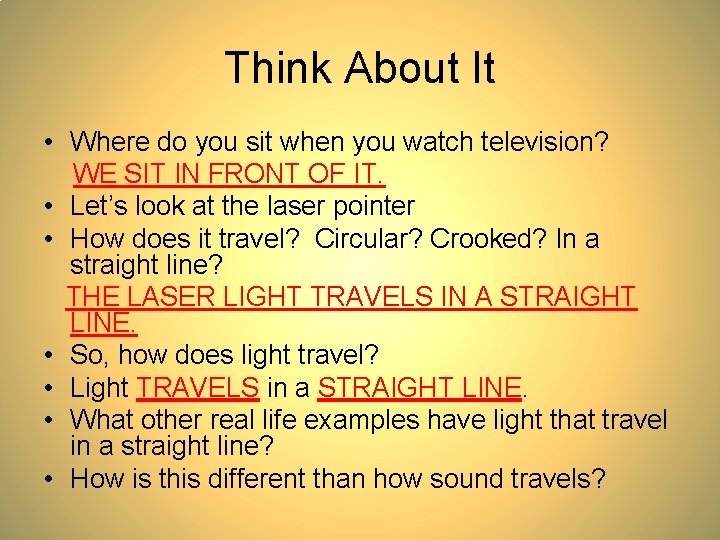 Think About It • Where do you sit when you watch television? WE SIT