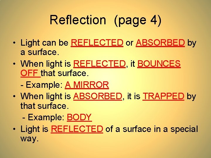 Reflection (page 4) • Light can be REFLECTED or ABSORBED by a surface. •