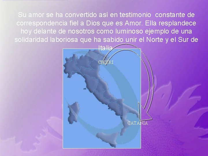 Su amor se ha convertido así en testimonio constante de correspondencia fiel a Dios